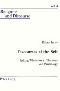 Discourses of the Self: Seeking Wholeness in Theology and Psychology