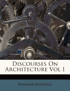 Discourses on Architecture Vol I