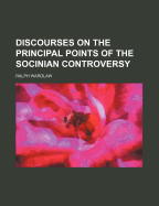 Discourses on the Principal Points of the Socinian Controversy