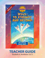 Discover 4 Yourself Teacher Guide: Jesus-To Eternity and Beyond!