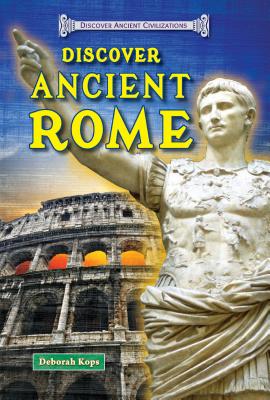 Discover Ancient Rome - Kops, Deborah