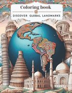 Discover Global Landmarks, coloring book: Color & Learn, Around the World Landmarks and Cultures