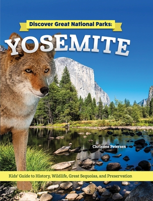 Discover Great National Parks: Yosemite: Kids' Guide to History, Wildlife, Great Sequoia, and Preservation - Petersen, Christine