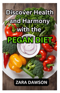 Discover Health and Harmony with the Pegan Diet: Nutrient-Rich & Balanced