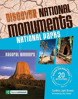 Discover National Monuments National Parks: Natural Wonders - Brown, Cynthia Light