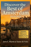 Discover the Best of Amsterdam 2025/ 2026: Local Secrets, Self Guided Tours, and Must-See Attractions for First-time and Returning Visitors