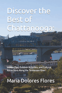 Discover the Best of Chattanooga: Insider Tips, Outdoor Activities, and Cultural Attractions Along the Tennessee River