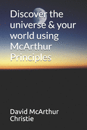 Discover the universe & your world using McArthur Principles