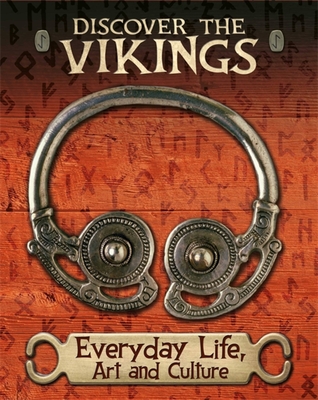 Discover the Vikings: Everyday Life, Art and Culture - Miles, John C.