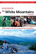 Discover the White Mountains: AMC's Guide to the Best Hiking, Biking, and Paddling