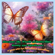 Discover the World of Butterflies: Beauty and Significance: A book with fun facts about butterflies