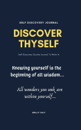 Discover Thyself Self Discovery Journal: Self Discovery Quotes Journal to Write In: Self Discovery Journal/Notebook to Write in