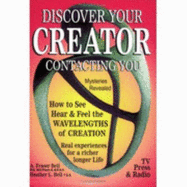Discover Your Creator Contacting You: How to See, Hear and Feel the Wavelengths of Wisdom