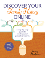 Discover Your Family History Online: A Step-By-Step Guide to Starting Your Genealogy Search