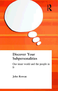 Discover Your Subpersonalities: Our Inner World and the People in It