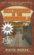 Discoveries in the Overworld: Lost Minecraft Journals, Book One