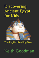 Discovering Ancient Egypt for Kids: The English Reading Tree