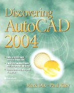 Discovering AutoCAD 2004 - Dix, Mark, and Riley, Paul