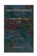 Discovering Belgium: A Comprehensive Travel Guide