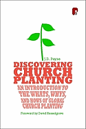Discovering Church Planting: An Introduction to the Whats, Whys, and Hows of Global Church Planting
