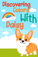 Discovering Colors With Daisy: Daisy's Colorful Adventure