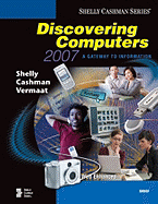 Discovering Computers 2007: A Gateway to Information, Web Enhanced--Brief - Shelly, Gary B, and Cashman, Thomas J, Dr., and Vermaat, Misty E