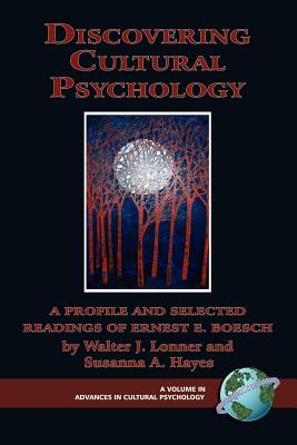 Discovering Cultural Psychology: A Profile and Selected Readings of Ernest E. Boesch (PB) - Boesch, Ernst Eduard, and Lonner, Walter J, Professor (Editor), and Hayes, Susanna A (Editor)