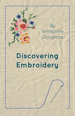 Discovering Embroidery - Douglass, Winsome