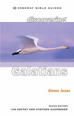 Discovering Galatians: Be Free In Christ - Jones, Simon, Reverend