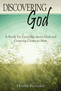 Discovering God: A Study for Learning about God and Growing Closer to Him