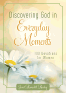 Discovering God in Everyday Moments: 180 Devotions for Women