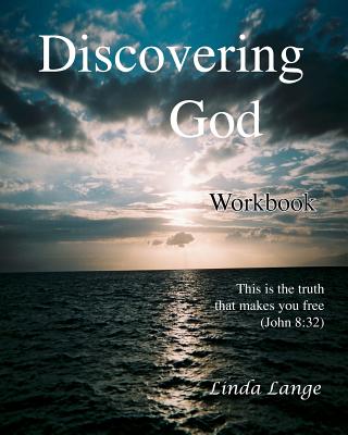 Discovering God Workbook: Truth that makes you free - Lange, Linda L