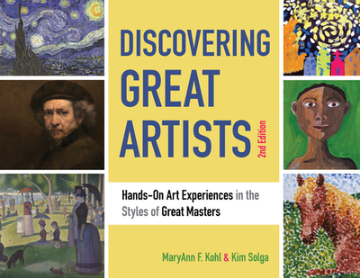 Discovering Great Artists: Hands-On Art Experiences in the Styles of Great Masters Volume 10 - Kohl, Maryann F, and Solga, Kim