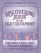 Discovering Jesus in the Old Testament: A Creative Devotional Study Experience