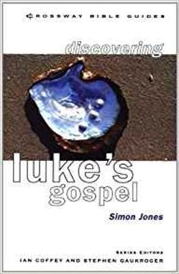 Discovering Luke: Lose Your Life And Live - Jones, Simon, Reverend