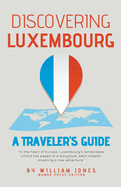 Discovering Luxembourg: A Traveler's Guide