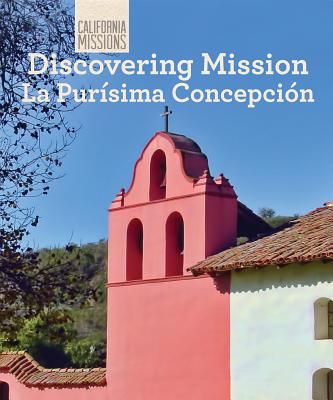 Discovering Mission La Pursima Concepcin - Anderson, Zachary