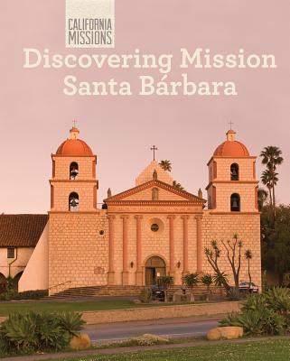 Discovering Mission Santa Brbara - Connelly, Jack