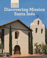 Discovering Mission Santa Ines
