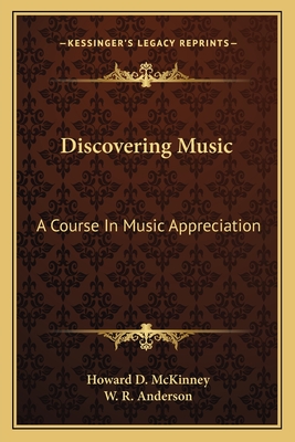 Discovering Music: A Course In Music Appreciation - McKinney, Howard D, and Anderson, W R