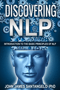 Discovering NLP: Introduction To The Basic Principles Of NLP