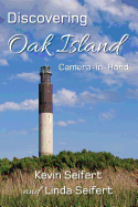 Discovering Oak Island Camera-In-Hand: A Guide to Making More Memorable Photographs While Exploring Oak Island North Carolina