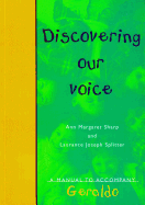 Discovering Our Voice: A Manual to Accompany Geraldo - Sharp, Ann Margaret, and Splitter, Laurance Joseph