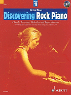 Discovering Rock Piano 1: Chords, Rhythms, Melodies and Improvisation: How to Play Today's Rock and Pop Music on Piano or Keyboard