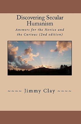 Discovering Secular Humanism - Clay, Jimmy