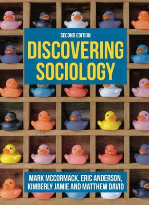 Discovering Sociology - McCormack, Mark, and Anderson, Eric, and Jamie, Kimberly