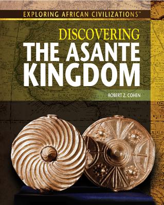 Discovering the Asante Kingdom - Cohen, Robert Z
