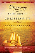 Discovering the Basic Truths of Christianity: Biblical Foundations for Your Life