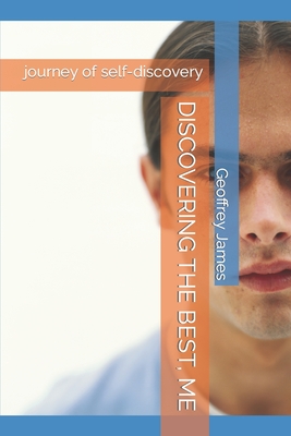 Discovering the Best, Me: journey of self-discovery - James, Geoffrey