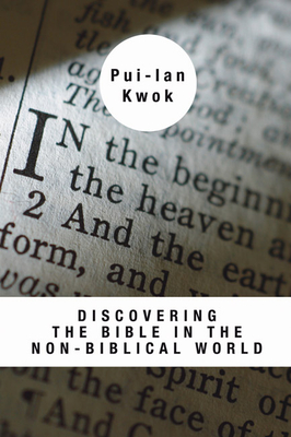 Discovering the Bible in the Non-Biblical World - Kwok, Pui-Lan